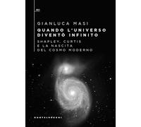 Quando l’universo diventò infinito. Shapley, Curtis e la nascita del cosmo moderno
