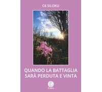 Quando la battaglia sarà perduta e vinta