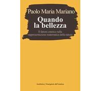 Quando la bellezza. Il fattore estetico nella rappresentazione matematica della natura