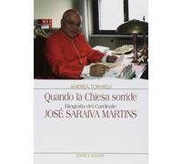 Quando la chiesa sorride. Biografia del car. Josè Saraiva Martins - [Rogate]