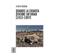 Quando la chimica divenne un'arma (1915-1997)