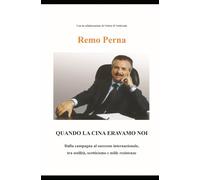 QUANDO LA CINA ERAVAMO NOI Dalla campagna al successo internazionale, tra ostilità, scetticismo e mille resistenze