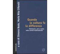 Quando la cultura fa la differenza. Patrimonio, arti e media nella società multiculturale