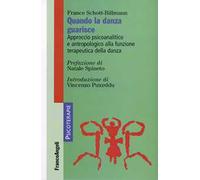 Quando la danza guarisce. Approccio psicoanalitico e antropologico alla funzione terapeutica della danza