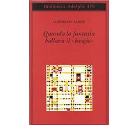 Libri Goffredo Parise - Quando La Fantasia Ballava Il -Boogie-