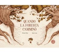 Quando la foresta camminò - Folena Martina
