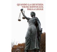 Quando la giustizia viene soffocata dalla legge Când dreptatea este sufocată de