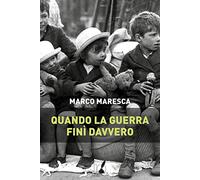 Quando la guerra finì davvero