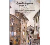 Quando la guerra passò di qui. Vol. 2: Il tempo sbagliato. Diario giovanile di Antonia Gambellini.