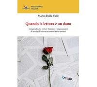 Quando la lettura è un dono. Compendio per Lettori Volontari e organizzatori di servizi di lettura in contesti socio-sanitari