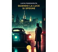 Quando la luce si spegne - Panzavolta Lucia