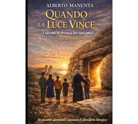 QUANDO LA LUCE VINCE: I racconti di Bruno e dei suoi amici - Aprile 2026