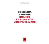 Quando la luna non vide più il mare. Le macerie sotto il prato di Palermo