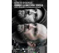 Quando la macchina sbaglia. Capire e contrastare le discriminazioni algoritmiche