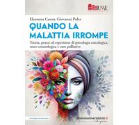 Libri Quando La Malattia Irrompe. Teoria, Prassi Ed Esperienze Di Psicologia Onc