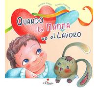 Quando la mamma va al lavoro
