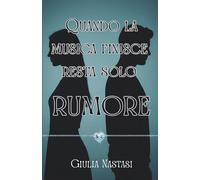 Quando la musica finisce resta solo RUMORE