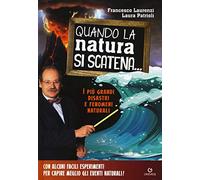 Quando la natura si scatena... I più grandi disastri e fenomeni naturali