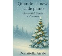 QUANDO LA NEVE CADE PIANO: RACCONTI DI NATALE E D'INVERNO