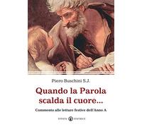 Quando la Parola scalda il cuore... Commento alle letture festive dell'Anno A
