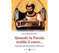 Quando la parola scalda il cuore... Commento alle letture festive dell'ann...