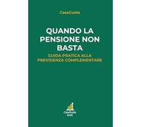 Quando la Pensione non Basta: Guida pratica alla previdenza complementare