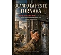 Quando la peste tornava: Peste Nera, 1347-1500: come le città italiane e adriatiche trasformarono le epidemie in un problema da amministrare