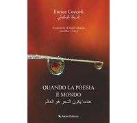 Quando la poesia è mondo. Ediz. italiana e araba