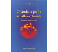 Quando la polka si ballava chinata. Bologna e il suo "liscio"