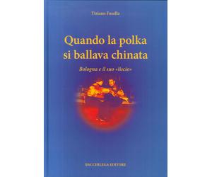 Quando la polka si ballava chinata. Bologna e il suo "liscio"