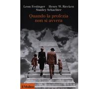 Quando la profezia non si avvera - Festinger Leon, Riecken Henry W., Schac...