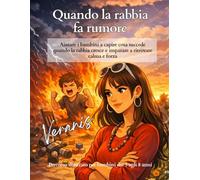 Quando la rabbia fa rumore: Aiutare i bambini a capire cosa succede quando la rabbia cresce e imparare a ritrovare calma e forza