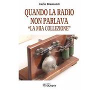 Quando la radio non parlava. «La mia collezione». Ediz. a colori