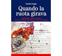 Quando la ruota girava. Bastardelli, orfani ed esposti. 100 anni di storie dall'archivio provinciale spezzino
