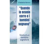 “Quando la scuola corre e i bambini sognano”: Storia di un bambino sognatore