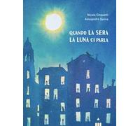 Quando la sera la luna ci parla. Ediz. a colori
