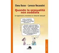 Quando la sessualità non soddisfa. Un approccio umoristico ai disturbi sessuali