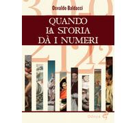 Quando la storia dà i numeri - Baldacci Osvaldo