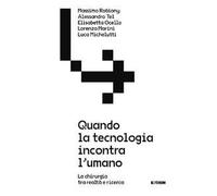 Quando la tecnologia incontra l'umano. La chirurgia tra realtà e ricerca
