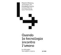 Quando la tecnologia incontra l'umano. La chirurgia tra realtà e ricerca