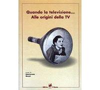 Quando la televisione... Alle origini della TV