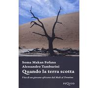 Quando la terra scotta. Vita di un giovane africano dal Mali al Trentino