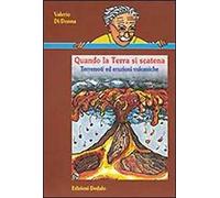 Quando la terra si scatena. Terremoti ed eruzioni vulcaniche