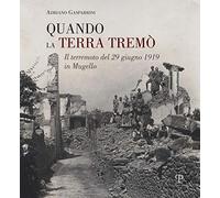 Quando la terra tremò. Il terremoto del 29 giugno 1919 in Mugello
