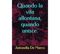 Quando la vita allontana, quando unisce.