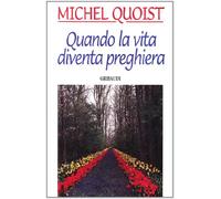 Quando la vita diventa preghiera