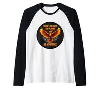 Quando la vita ti dà fiamme Sii una citazione ispiratrice Maglia con Maniche Raglan