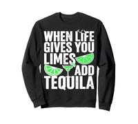 Quando la Vita Ti dà Lime Aggiungere Tequila Divertente Bere Felpa
