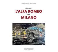 Quando l'Alfa Romeo era Milano