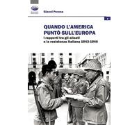 Quando l'America puntò sull'Europa. I rapporti tra gli Alleati e la Resistenza italiana (1943-1946)